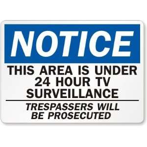 Notice This Area Is Under 24 Hour Tv Surveillance Trespassers Will Be 