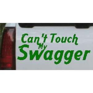 Dark Green 22in X 9.2in    Cant Touch my Swagger Funny Car Window Wall 
