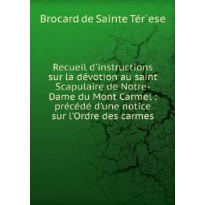   une notice sur lOrdre des carmes Brocard de Sainte TÃ©r`ese Books