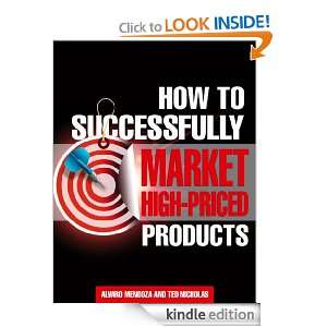 How To Successfully Market High Priced Products Ted Nicholas, Alvaro 