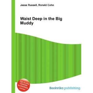  Waist Deep in the Big Muddy Ronald Cohn Jesse Russell 
