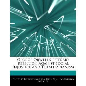  George Orwells Literary Rebellion Against Social 