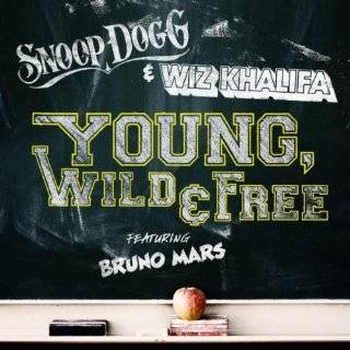 Young, Wild & Free (Feat. Bruno Mars) by Snoop Dogg & Wiz Khalifa 