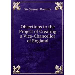 Objections to the Project of Creating a Vice Chancellor of England 
