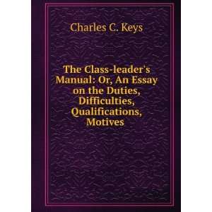  The Class leaders Manual Or, An Essay on the Duties 