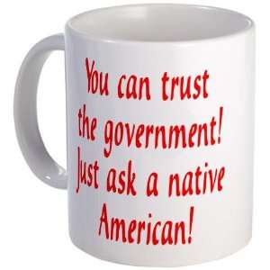  You can trust the government Funny Mug by  