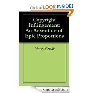 Copyright Infringement An Adventure of Epic Proportions Harry Chong 