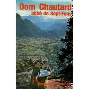 Dom Chautard, abbé de Sept Fons Bernard Martelet 9782890397743 