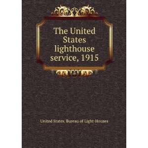  The United States lighthouse service, 1915 United States 