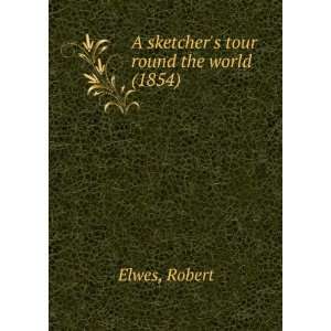  A sketchers tour round the world (1854) (9781275314511 