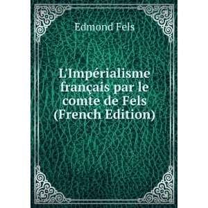   franÃ§ais par le comte de Fels (French Edition) Edmond Fels Books
