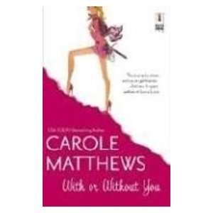  With or Without You (9780373895939) Carole Matthews 