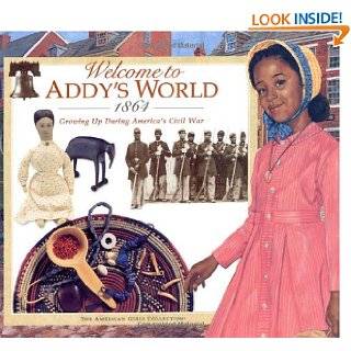 Welcome to Addys World, 1864 Growing Up During Americas Civil War 