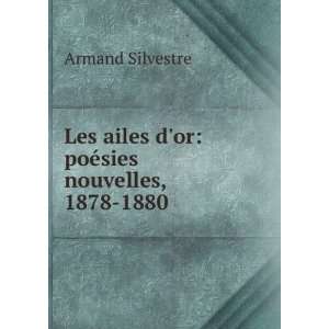   ailes dor poÃ©sies nouvelles, 1878 1880 Armand Silvestre Books