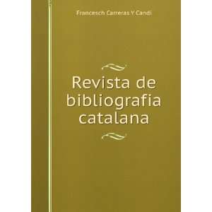  bibliografia catalana Francesch Carreras Y Candi  Books