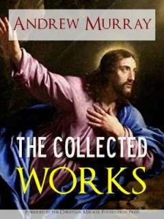 THE COLLECTED WORKS AND SERMONS OF REVEREND ANDREW MURRAY (Special 