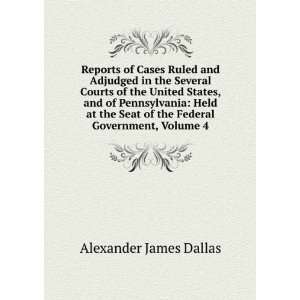   Government, Volume 4 Alexander James Dallas  Books
