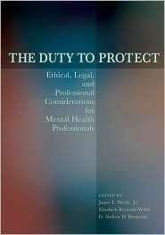 Duty to Protect Ethical, Legal, and Professional Considerations for 
