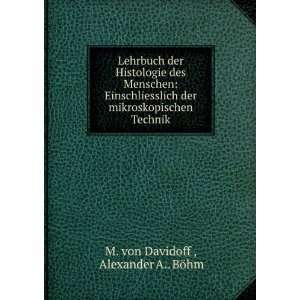   mikroskopischen Technik Alexander A BÃ¶hm M. von Davidoff  Books