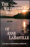  The Wilderness World of Anne LaBastille by Anne 