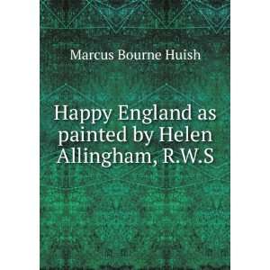   as painted by Helen Allingham, R.W.S Marcus Bourne Huish Books