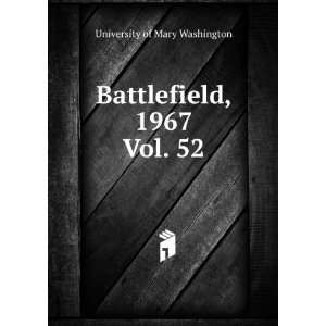  Battlefield, 1967. Vol. 52 University of Mary Washington 