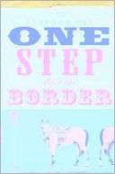 One Step Over the Border Stephen Bly