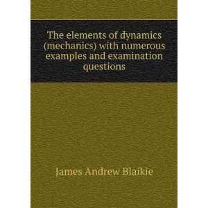   examples and examination questions James Andrew Blaikie Books