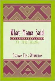 What Mama Said An Epic Drama, (0814331416), Osonye Tess Onwueme 
