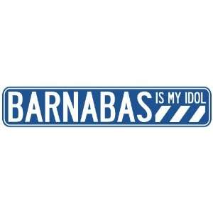   BARNABAS IS MY IDOL STREET SIGN