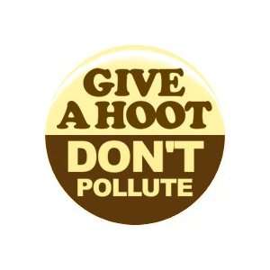  1 Give a Hoot, Dont Pollute Button/Pin 