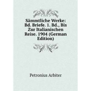   Italianischen Reise. 1904 (German Edition) Petronius Arbiter Books