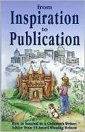 From Inspiration to Publication How to Succeed as a Childrens Writer 