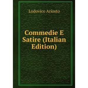    Commedie E Satire (Italian Edition) Lodovico Ariosto Books