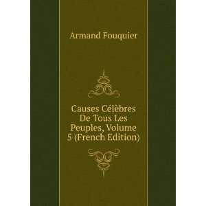   De Tous Les Peuples, Volume 5 (French Edition) Armand Fouquier Books