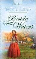 Beside Still Waters Tracey V. Bateman