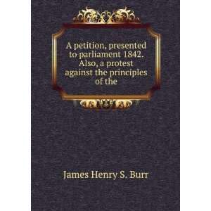   protest against the principles of the James Henry S. Burr Books