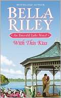  With This Kiss (Emerald Lake Series #2) by Bella 