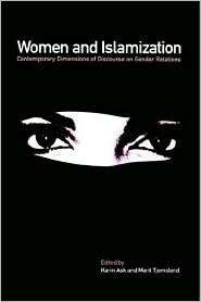Women and Islamization Contemporary Dimensions of Discourse on Gender 