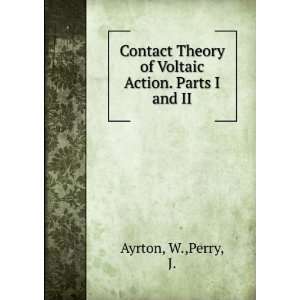   Theory of Voltaic Action. Parts I and II W.,Perry, J. Ayrton Books