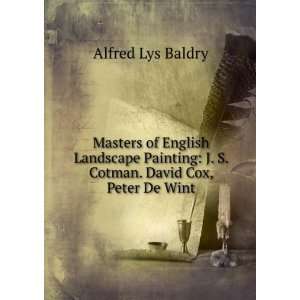   Cotman. David Cox, Peter De Wint Alfred Lys Baldry Books
