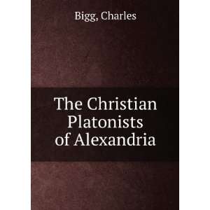   On the Foundation of the Late Rev. John Bampton Charles Bigg Books