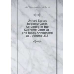   Rules Announced at ., Volume 238 John Chandler Bancroft Davis Books