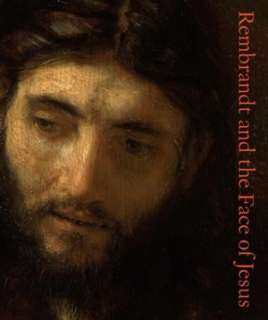   Rembrandt and the Face of Jesus by Lloyd DeWitt, Yale 