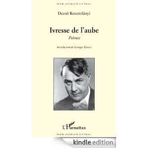 Ivresse de laube  Poèmes (French Edition) Dezsö Kosztolanyi 