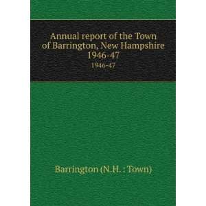   of Barrington, New Hampshire. 1946 47 Barrington (N.H.  Town) Books