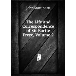   Correspondence of Sir Bartle Frere, Volume 2 John Martineau Books