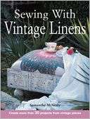 Sewing With Vintage Linens Create more than 30 projects from vintage 