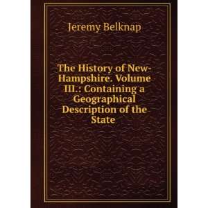   Geographical Description of the State . Jeremy Belknap Books