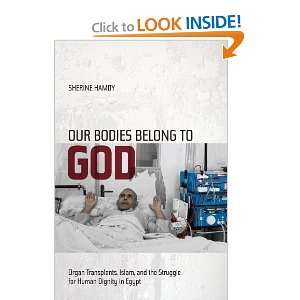  Our Bodies Belong to God Organ Transplants, Islam, and 